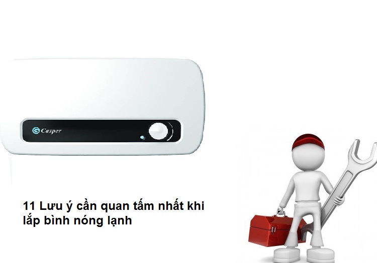 11 Lưu ý cần quan tấm nhất khi lắp bình nóng lạnh 11 Lưu ý cần quan tấm nhất khi lắp bình nóng lạnh