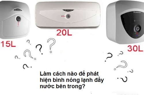 Làm cách nào để phát hiện bình nóng lạnh đầy nước bên trong?