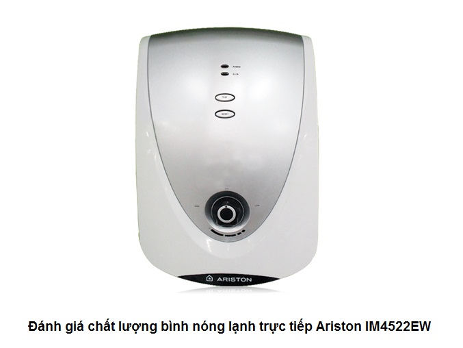 Đánh giá chất lượng bình nóng lạnh trực tiếp Ariston IM4522EW