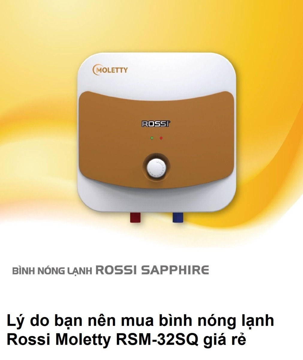 Lý do bạn nên mua bình nóng lạnh Rossi Moletty RMS-30SQ giá rẻ