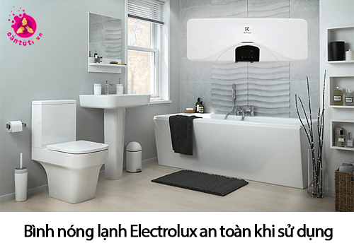 Bình nóng lạnh Electrolux an toàn khi sử dụng Bình nóng lạnh Electrolux an toàn khi sử dụng