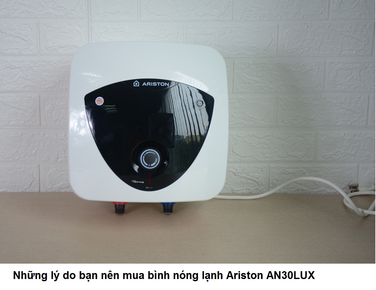 Những lý do bạn nên mua bình nóng lạnh Ariston AN30LUX Những lý do bạn nên mua bình nóng lạnh Ariston AN30LUX