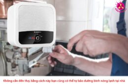 Không cần đến thợ, bằng cách này bạn cũng có thể tự bảo dưỡng bình nóng lạnh tại nhà