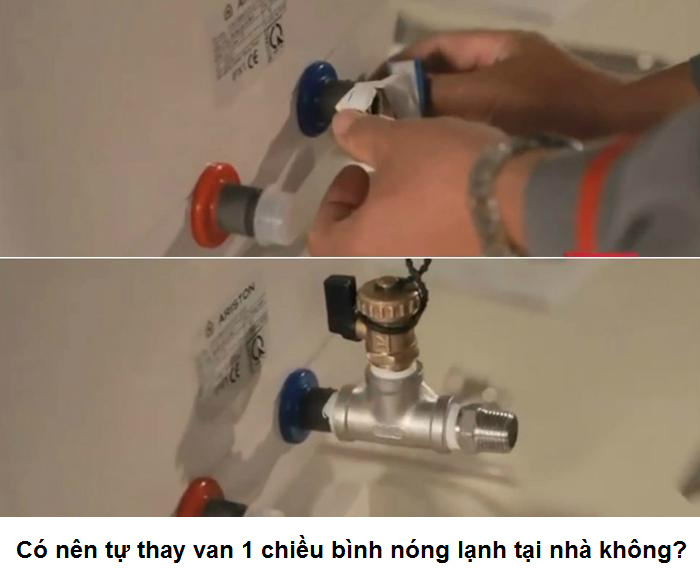 Có nên tự thay van 1 chiều bình nóng lạnh tại nhà không? Có nên tự thay van 1 chiều bình nóng lạnh tại nhà không?