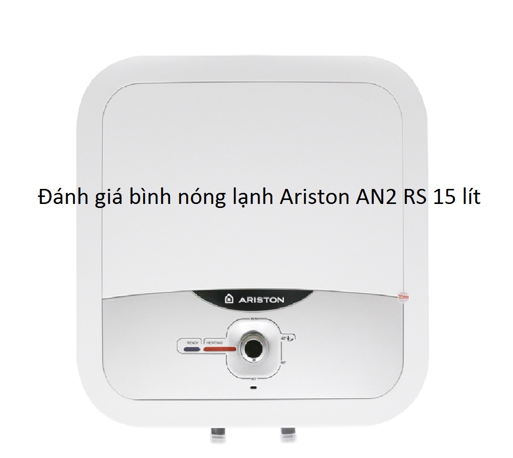 Đánh giá bình nóng lạnh Ariston AN2 RS 15 lít
