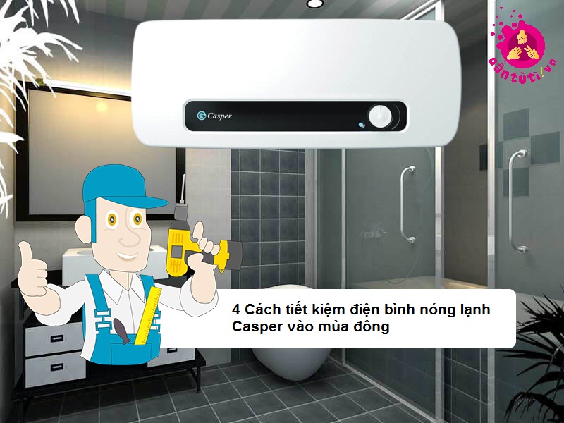 4 Cách tiết kiệm điện bình nóng lạnh Casper vào mùa đông