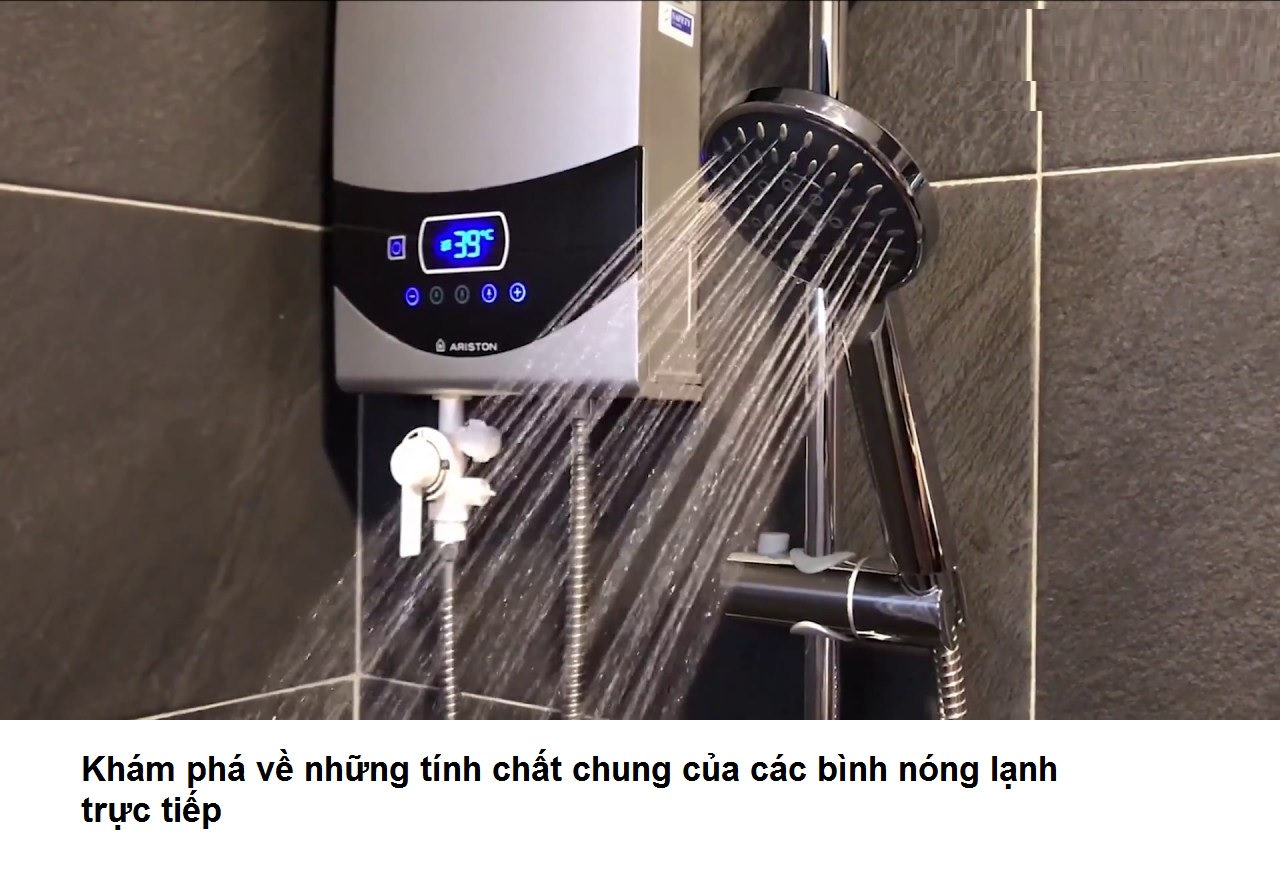 Khám phá về những tính chất chung của các bình nóng lạnh trực tiếp Khám phá về những tính chất chung của các bình nóng lạnh trực tiếp