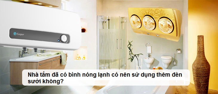 Nhà tắm đã có bình nóng lạnh có nên sử dụng thêm đèn sưởi không? Nhà tắm đã có bình nóng lạnh có nên sử dụng thêm đèn sưởi không?