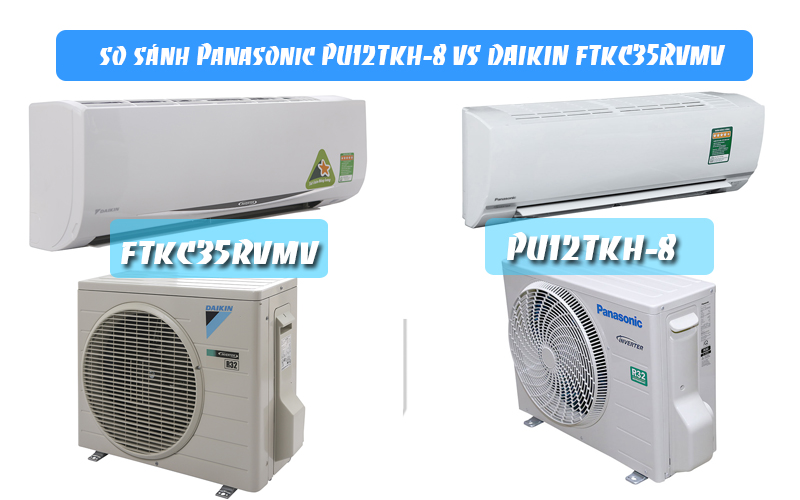 So sánh mua điều hòa panasonic PU12TKH-8 với Daikin FTKC35RVMV1