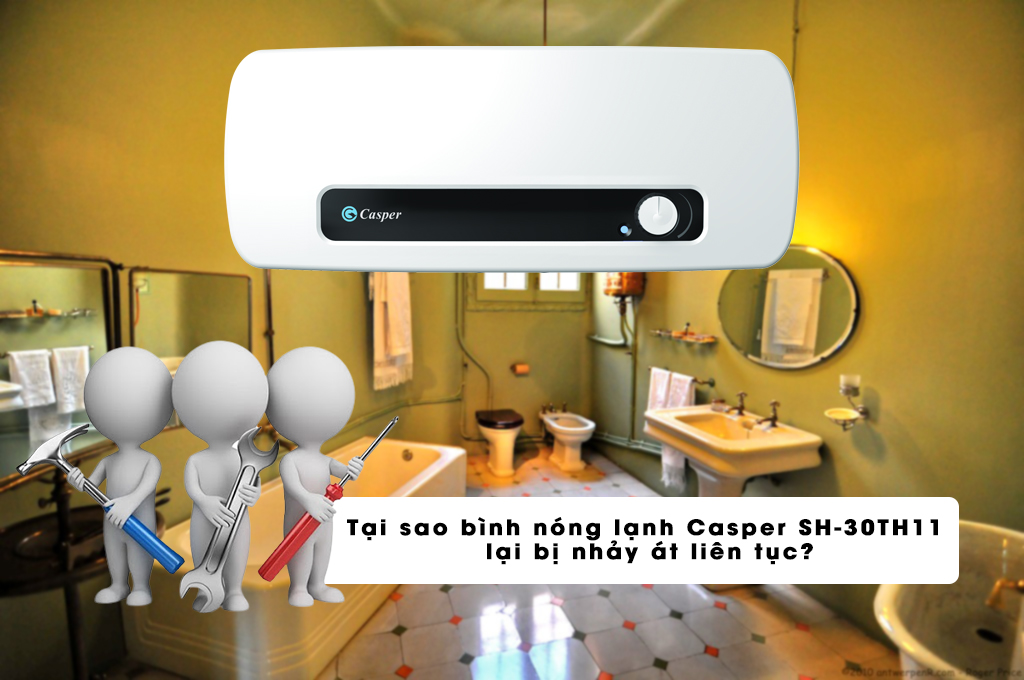 Cách khắc phục tình trạng bình nóng lạnh Casper SH-30TH11 bị nhảy át liên tục