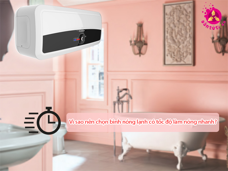 Vì sao nên chọn bình nóng lạnh có tốc độ làm nóng nhanh?