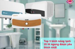 Top 3 bình nóng lạnh 20 lít ngang được yêu thích nhất