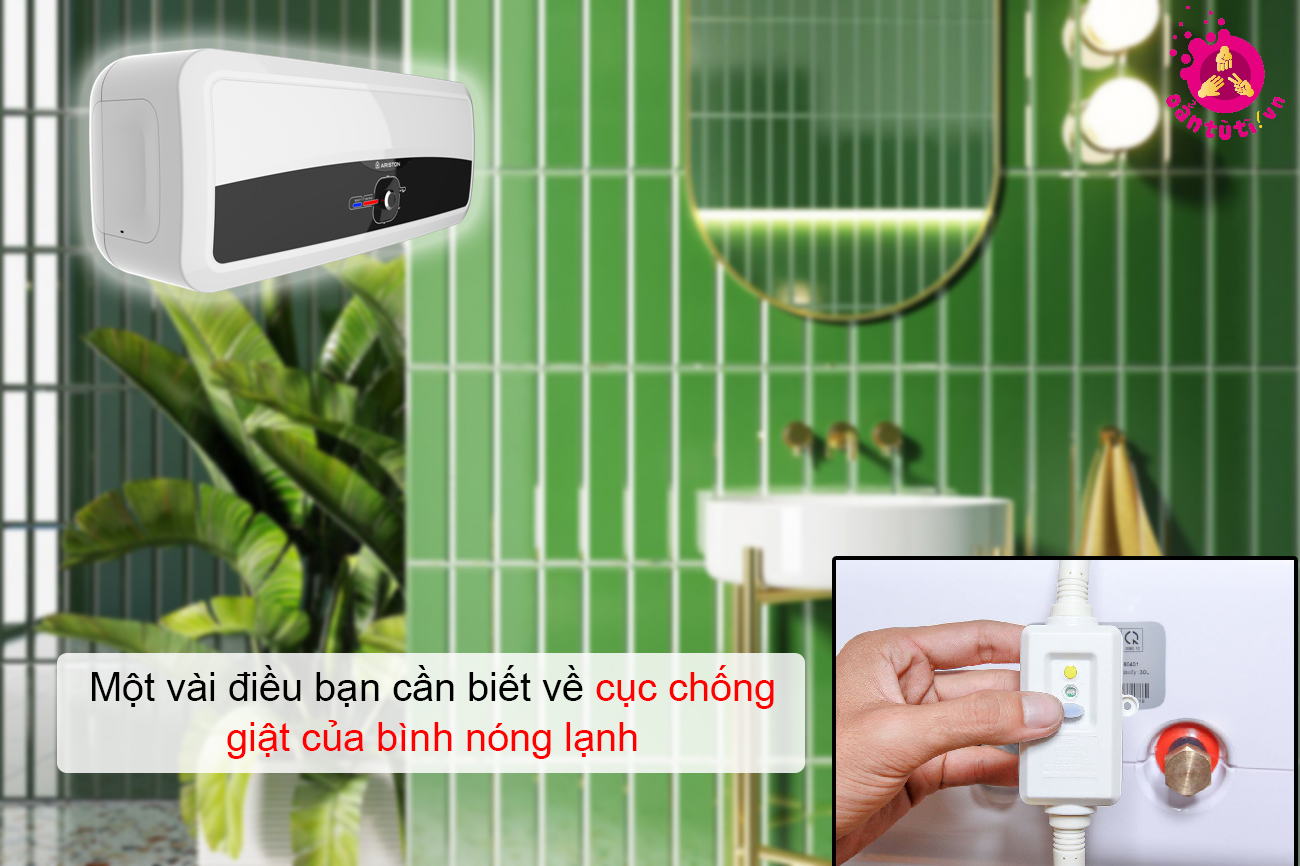 Một vài điều bạn cần biết về cục chống giật của bình nóng lạnh
