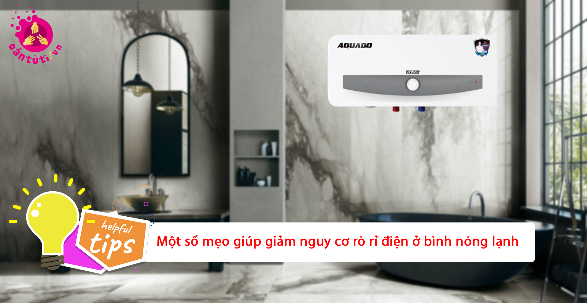 Một số mẹo giúp giảm nguy cơ rò rỉ điện ở bình nóng lạnh 