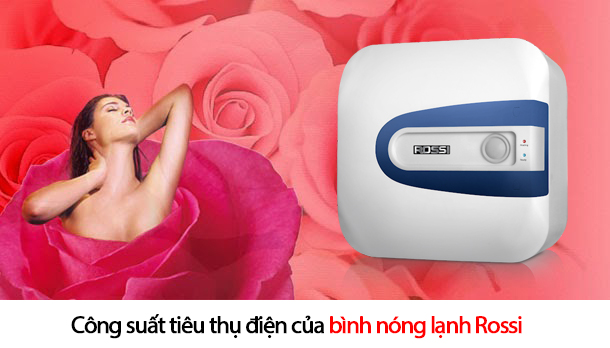 Công suất tiêu thụ điện của bình nóng lạnh Rossi Công suất tiêu thụ điện của bình nóng lạnh Rossi