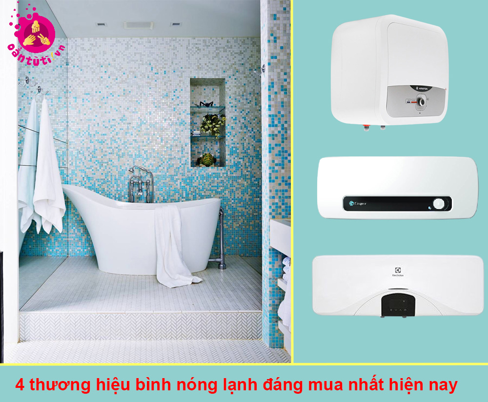 4 thương hiệu bình nóng lạnh đáng mua nhất hiện nay 4 thương hiệu bình nóng lạnh đáng mua nhất hiện nay