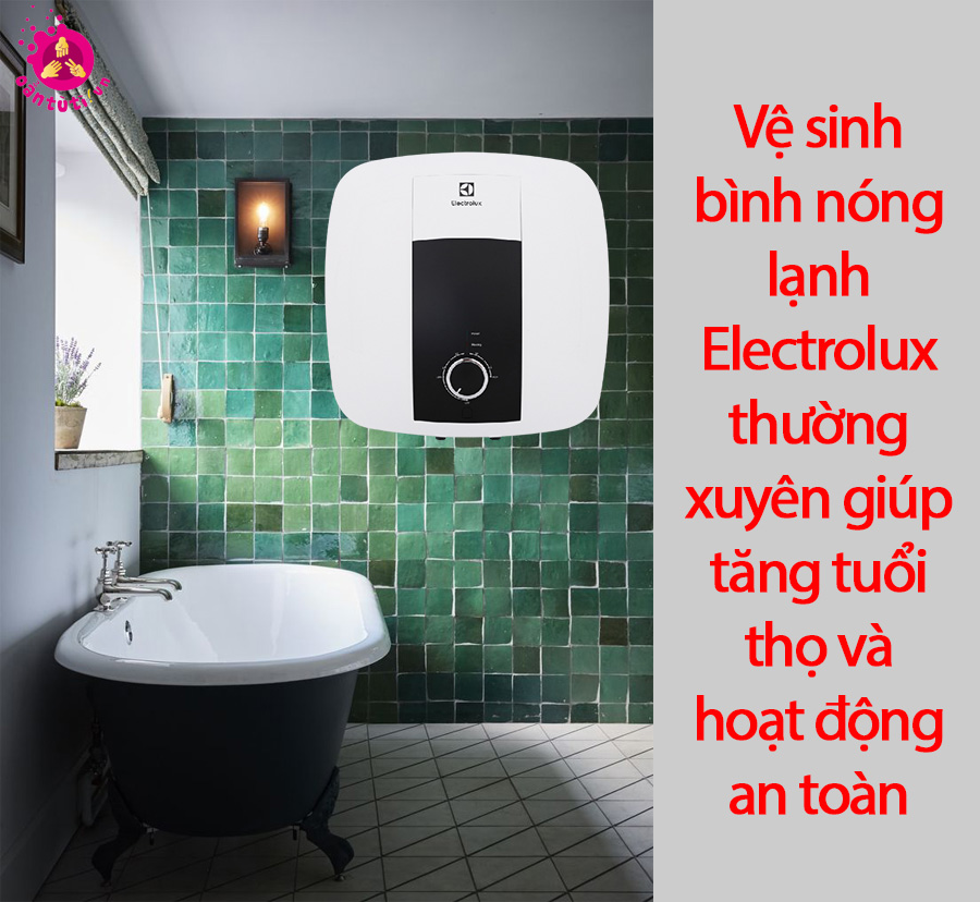 Vệ sinh bình nóng lạnh Electrolux thường xuyên giúp tăng tuổi thọ và hoạt động an toàn Vệ sinh bình nóng lạnh Electrolux thường xuyên giúp tăng tuổi thọ và hoạt động an toàn