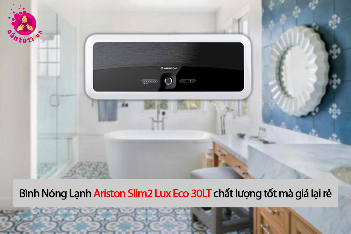 Bình Nóng Lạnh Ariston Slim2 Lux Eco 30LT chất lượng tốt mà giá lại rẻ