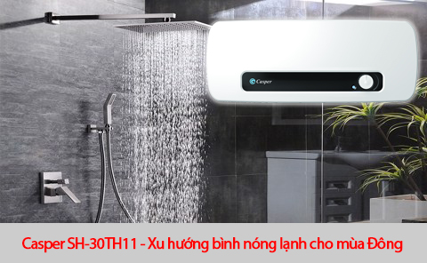 Casper SH-30TH11 - Xu hướng bình nóng lạnh cho mùa Đông