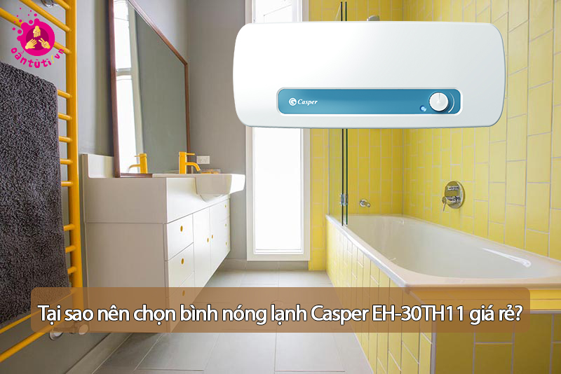 Tại sao nên chọn bình nóng lạnh Casper EH-30TH11 giá rẻ? Tại sao nên chọn bình nóng lạnh Casper EH-30TH11 giá rẻ?