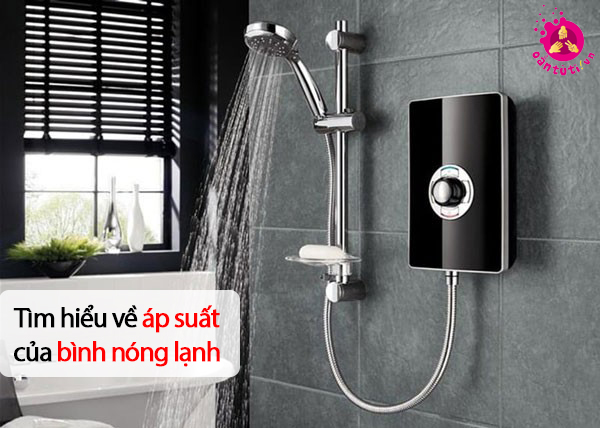 Tìm hiểu về áp suất của bình nóng lạnh