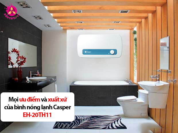 Mọi ưu điểm và xuất xứ của bình nóng lạnh Casper EH-20TH11 Mọi ưu điểm và xuất xứ của bình nóng lạnh Casper EH-20TH11