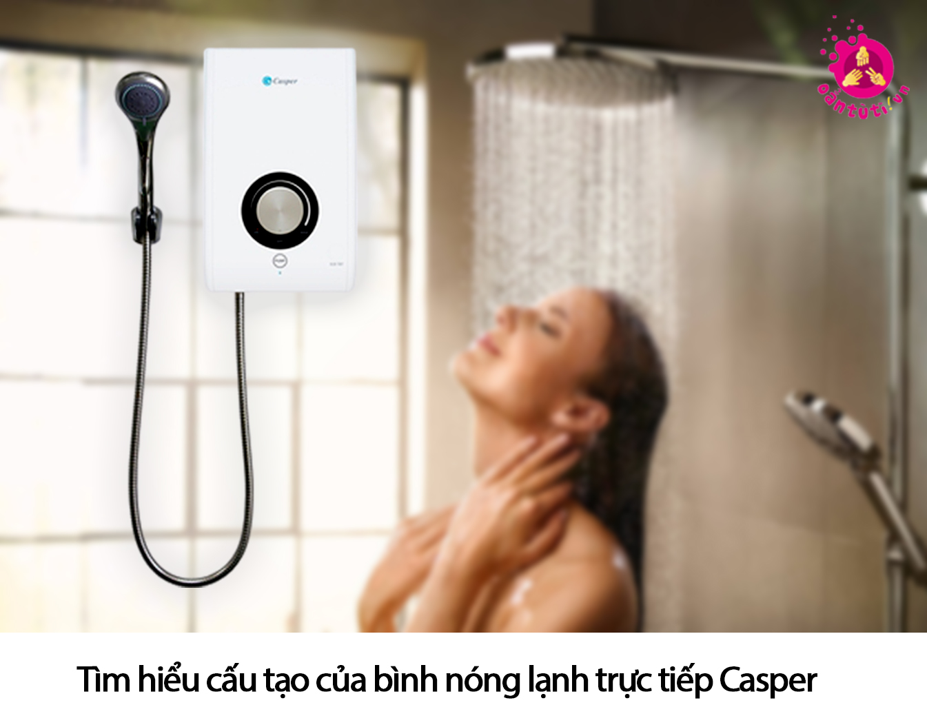 Tìm hiểu cấu tạo của bình nóng lạnh trực tiếp Casper