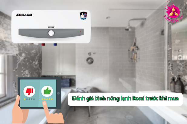 Đánh giá bình nóng lạnh Rossi trước khi mua