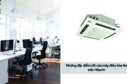 Những đặc điểm tốt của máy điều hòa âm trần Hitachi