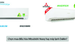 Chọn mua điều hòa Mitsubishi Heavy hay máy lạnh Daikin?