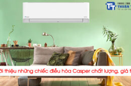 Giới thiệu những chiếc điều hòa Casper chất lượng, giá tốt