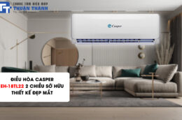 Tại sao nên mua điều hòa Casper EH-18TL22 2 chiều?