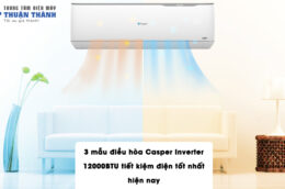 3 mẫu điều hòa Casper Inverter 12000BTU tiết kiệm điện tốt nhất hiện nay