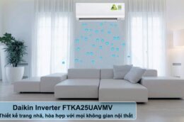 Tại Sao Điều Hòa Daikin FTKA25UAVMV Inverter Lại Bán Chạy ?