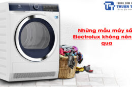 Những mẫu máy sấy Electrolux không nên bỏ qua
