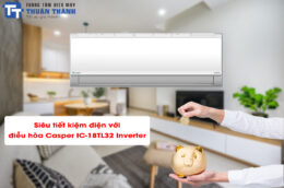 Siêu tiết kiệm điện với điều hòa Casper IC-18TL32 Inverter