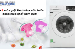 Top 3 máy giặt Electrolux cửa trước đáng mua nhất năm 2021
