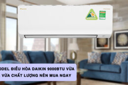 2 model điều hòa Daikin 9000BTU vừa rẻ vừa chất lượng nên mua ngay
