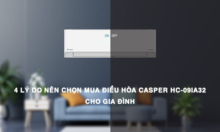 4 lý do nên chọn mua điều hòa Casper HC-09IA32 cho gia đình vào mùa hè