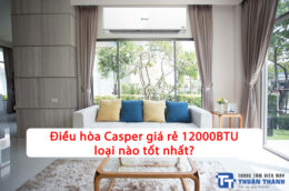 Điều hòa Casper giá rẻ 12000BTU loại nào tốt nhất nên mua cho mùa nóng