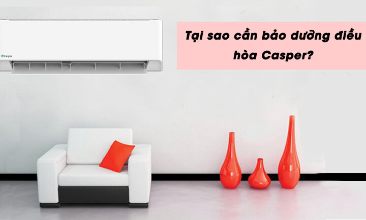 Các bước bảo dưỡng điều hòa Casper tại nhà giúp tiết kiệm chi phí
