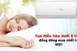 Top điều hòa dưới 5 triệu đồng đáng mua nhất hè 2021