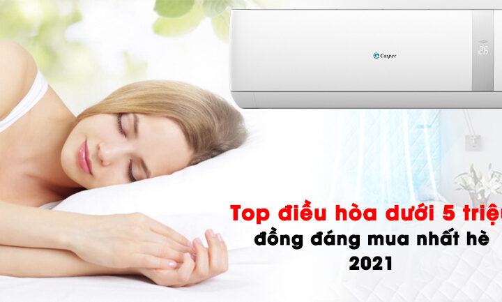 Top điều hòa dưới 5 triệu đồng đáng mua nhất hè 2021