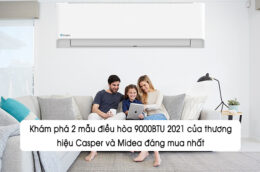 Khám phá 2 mẫu điều hòa 9000BTU 2021 của thương hiệu Casper và Midea đáng mua nhất