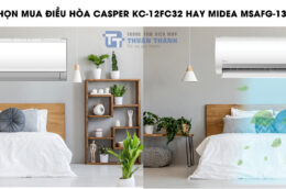 Nên chọn mua điều hòa Casper KC-12FC32 hay Midea MSAFG-13CRN8?
