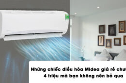 Những chiếc điều hòa Midea giá rẻ chưa tới 4 triệu mà bạn không nên bỏ qua
