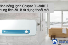 Những lý do khiến bình nóng lạnh Casper EH-30TH11 30 lít được ưa chuộng