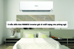 2 mẫu điều hòa 9000BTU inverter giá rẻ chất lượng cho phòng ngủ