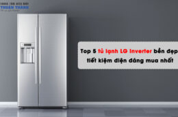 Top 5 tủ lạnh LG Inverter bền đẹp, tiết kiệm điện đáng mua nhất