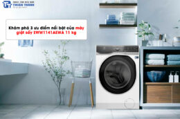Khám phá 3 ưu điểm nổi bật của máy giặt sấy Electrolux EWW1141AEWA 11 kg
